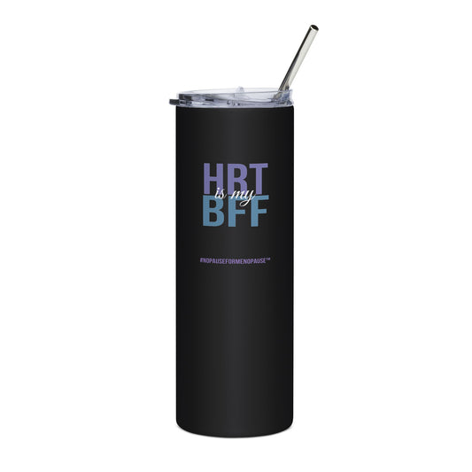 "HRT is my  BFF" Tumbler - #NoPauseForMenopause