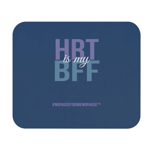 "HRT is my BFF" Mouse Pad Printify