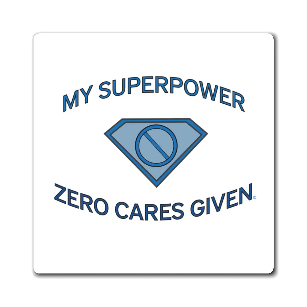 "My Superpower: Zero Cares Given" Magnet Printify