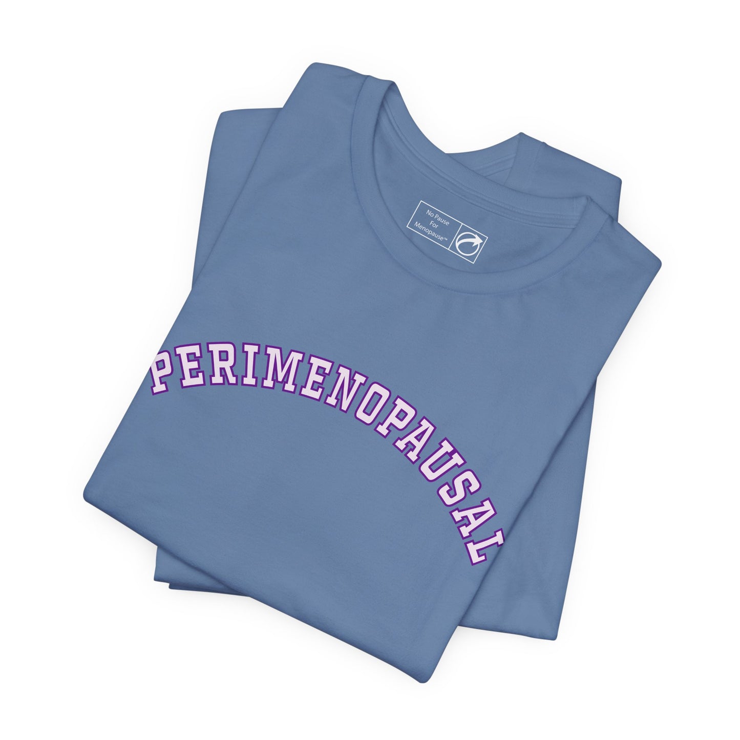 "Perimenopausal" Unisex Tee - #NoPauseForMenopause