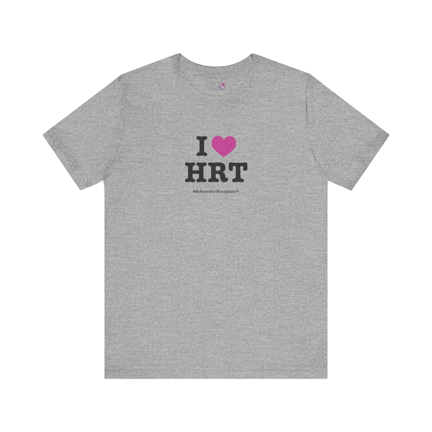 "I Heart HRT" Unisex Tee - #NoPauseForMenopause