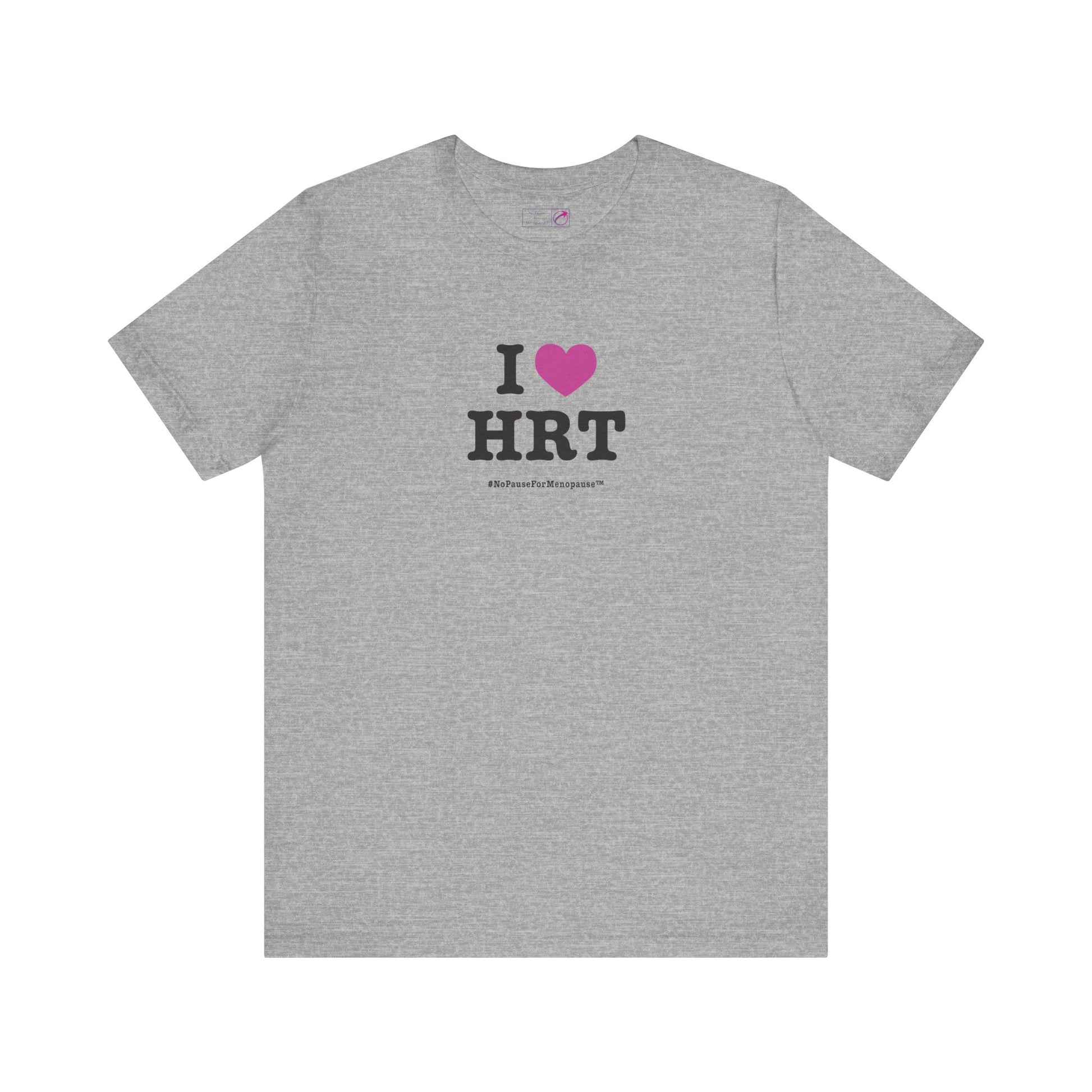 "I Heart HRT" Unisex Tee - #NoPauseForMenopause
