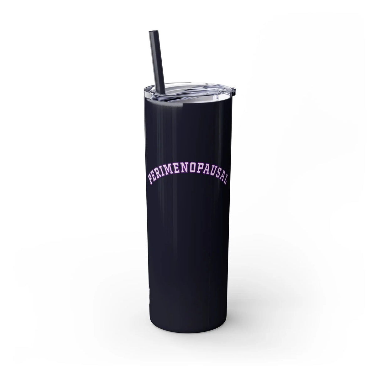 "Perimenopausal" Skinny Tumbler with Straw Printify