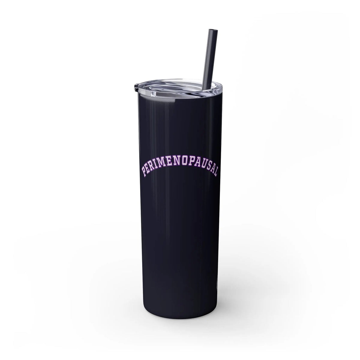 "Perimenopausal" Skinny Tumbler with Straw Printify