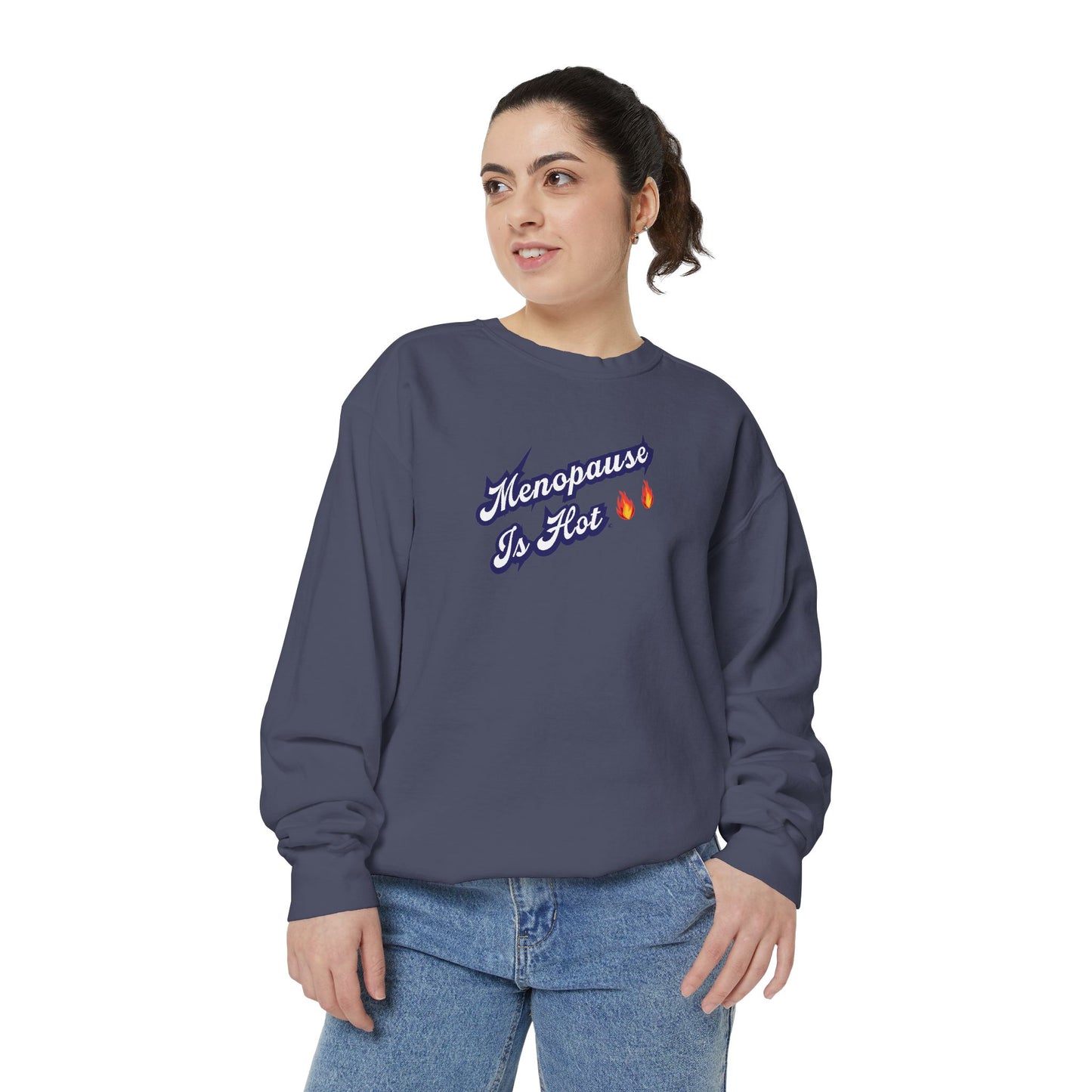 "Menopause Is Hot" Sweatshirt - #NoPauseForMenopause