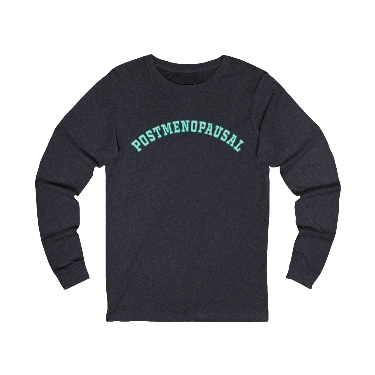 "Postmenopausal" Long-Sleeved Tee Printify
