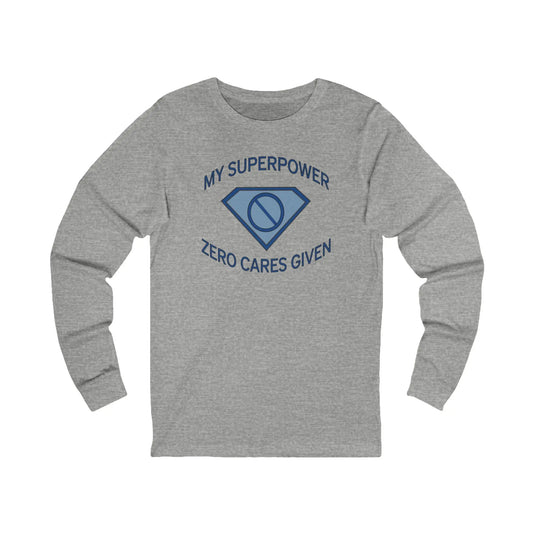 "My Superpower: Zero Cares Given" Long-Sleeved Tee Printify