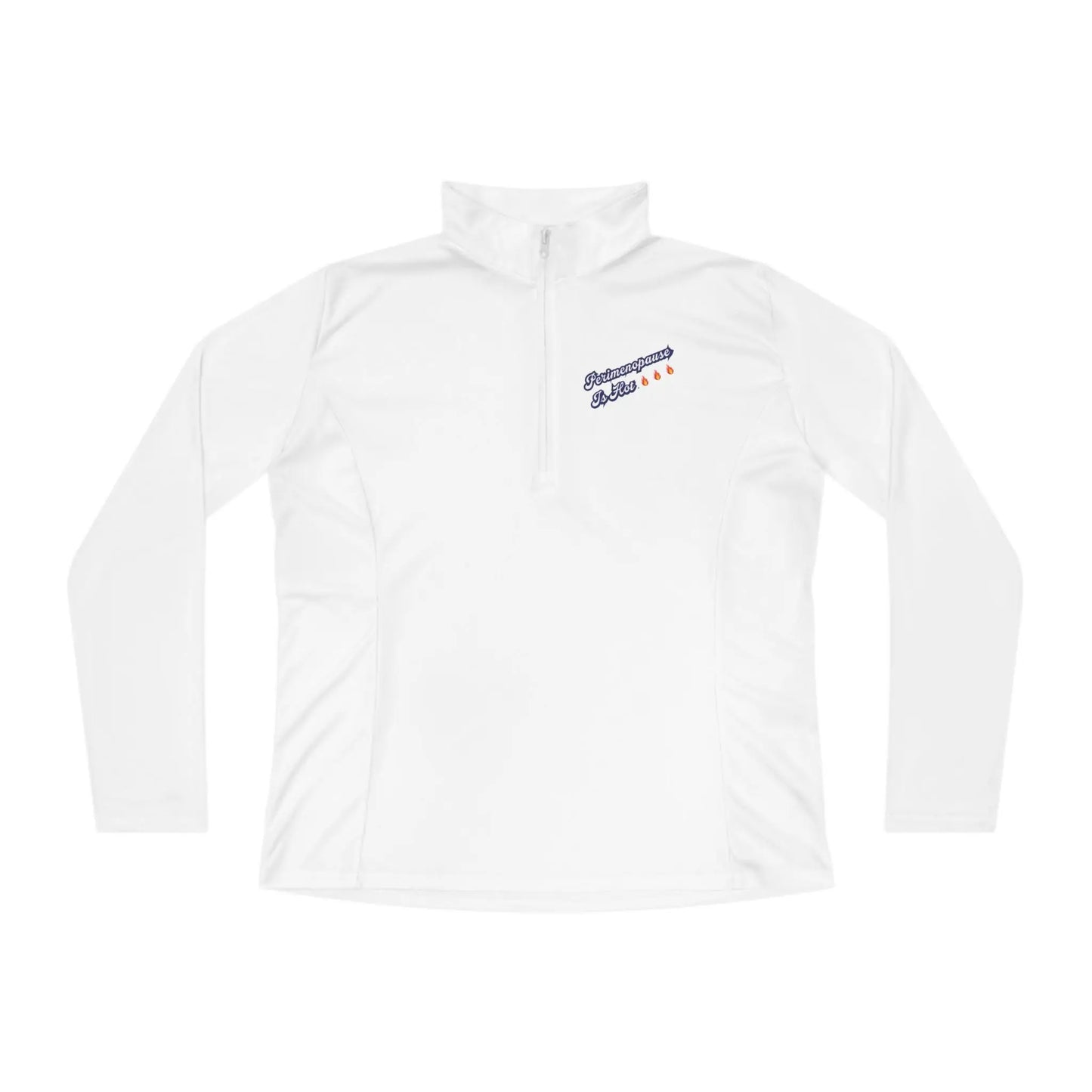 "Perimenopause Is Hot" Ladies Quarter-Zip Pullover Printify