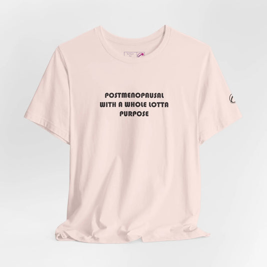 "Postmenopausal With Purpose" Unisex Tee Printify