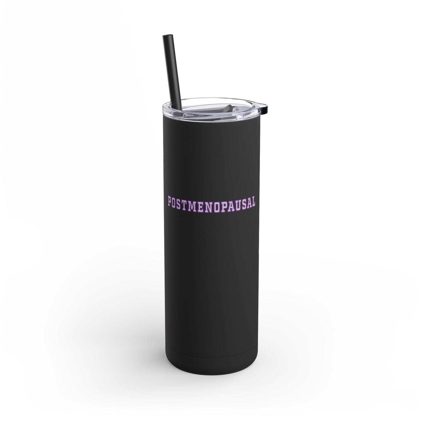 "Postmenopausal" Skinny Tumbler with Straw