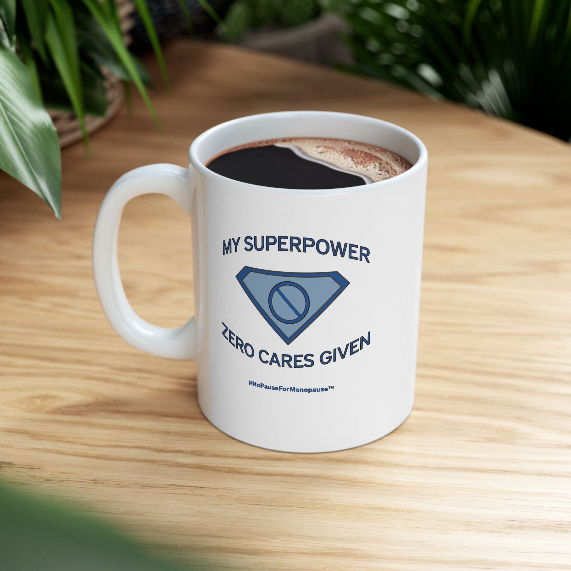 "My Superpower: Zero Cares Given" Mug - #NoPauseForMenopause