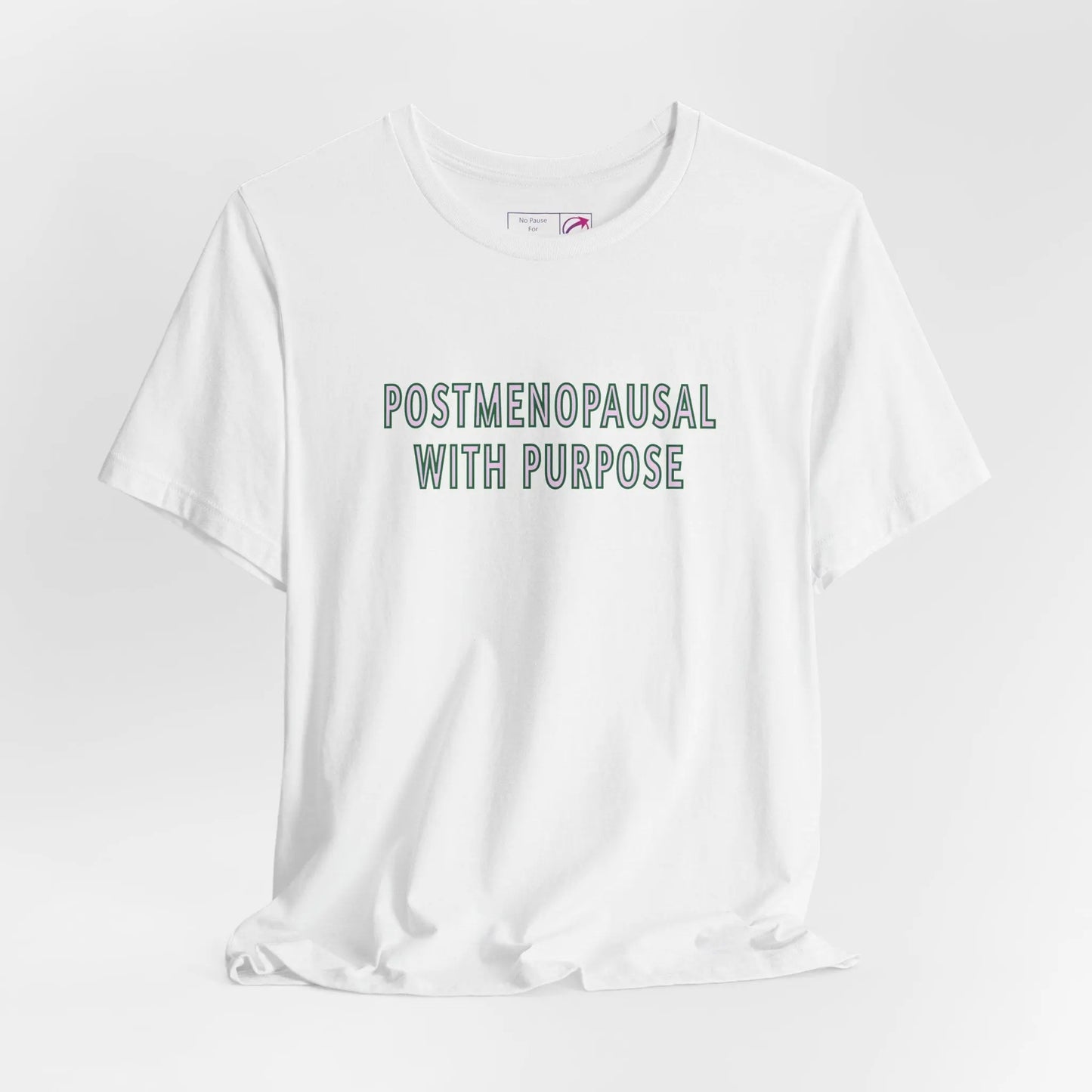 "Postmenopausal With Purpose" Unisex Tee Printify