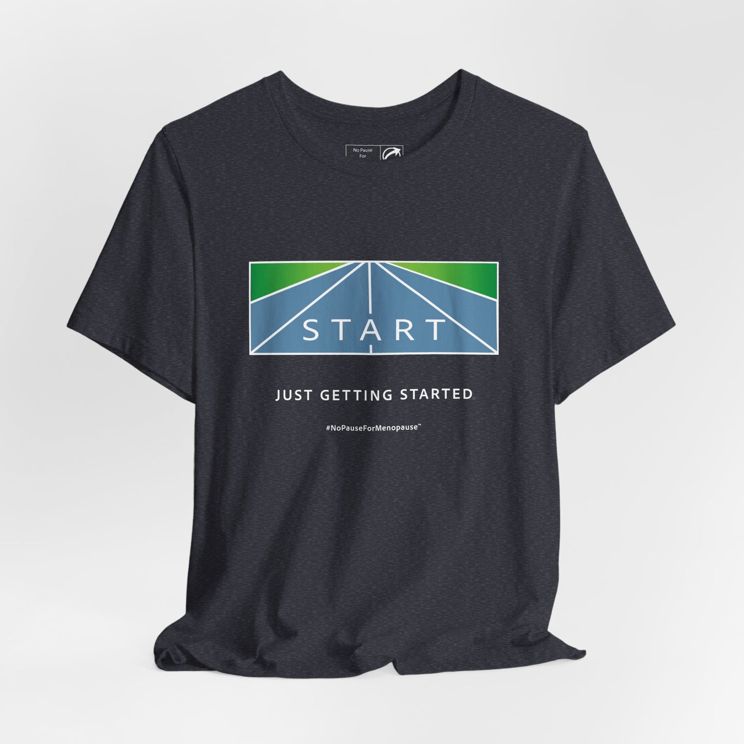 "Just Getting Started" Unisex Tee - #NoPauseForMenopause