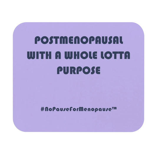 "Postmenopausal With Purpose" Mouse Pad Printify