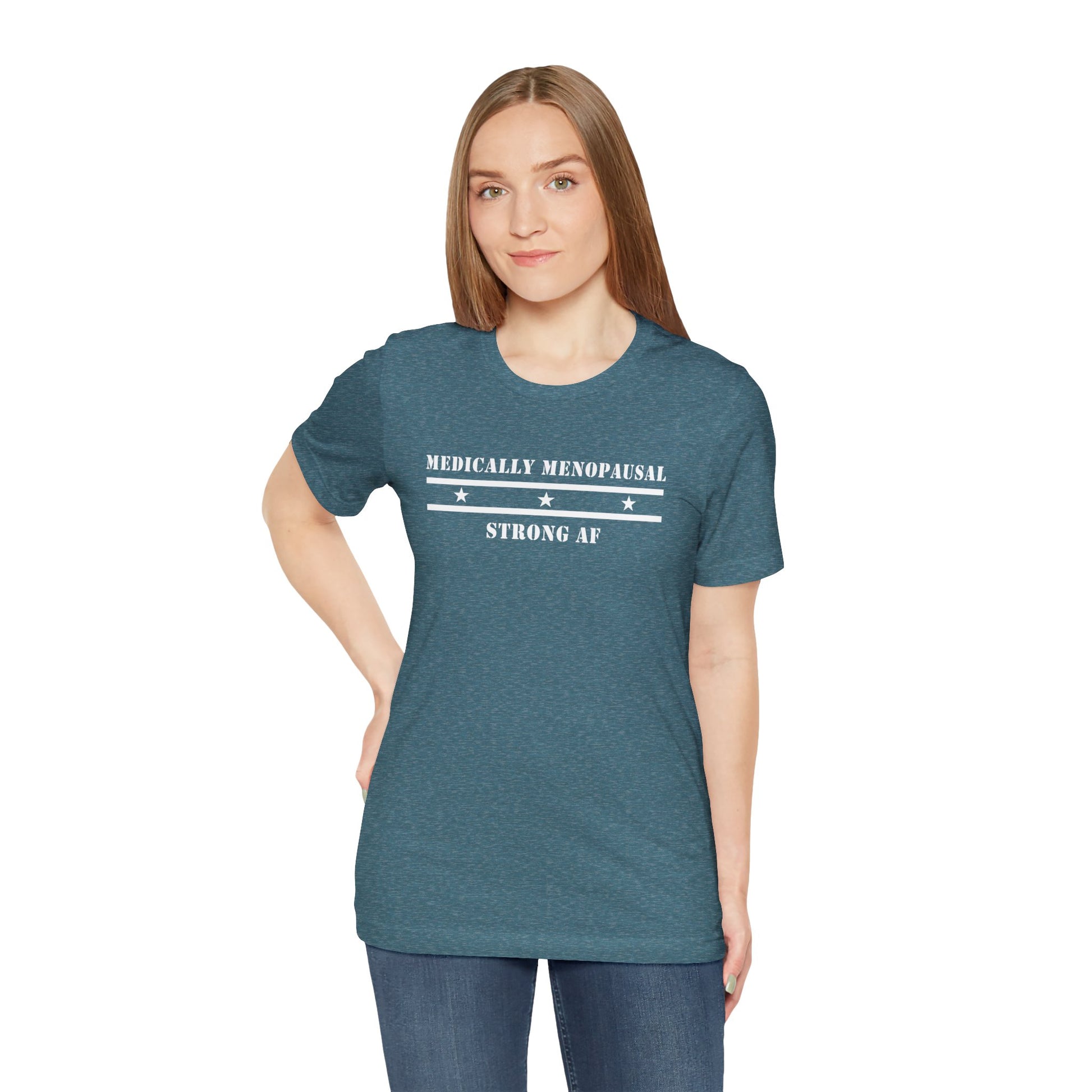 "Medically Menopausal: Strong AF" Unisex Tee - #NoPauseForMenopause