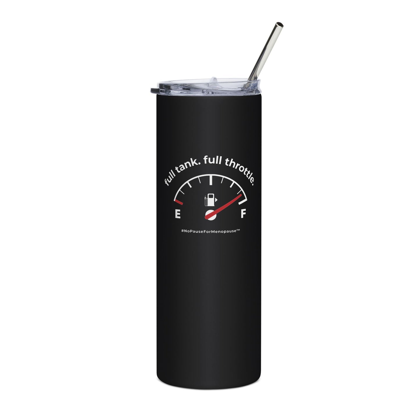 "Full Tank. Full Throttle." Tumbler - #NoPauseForMenopause