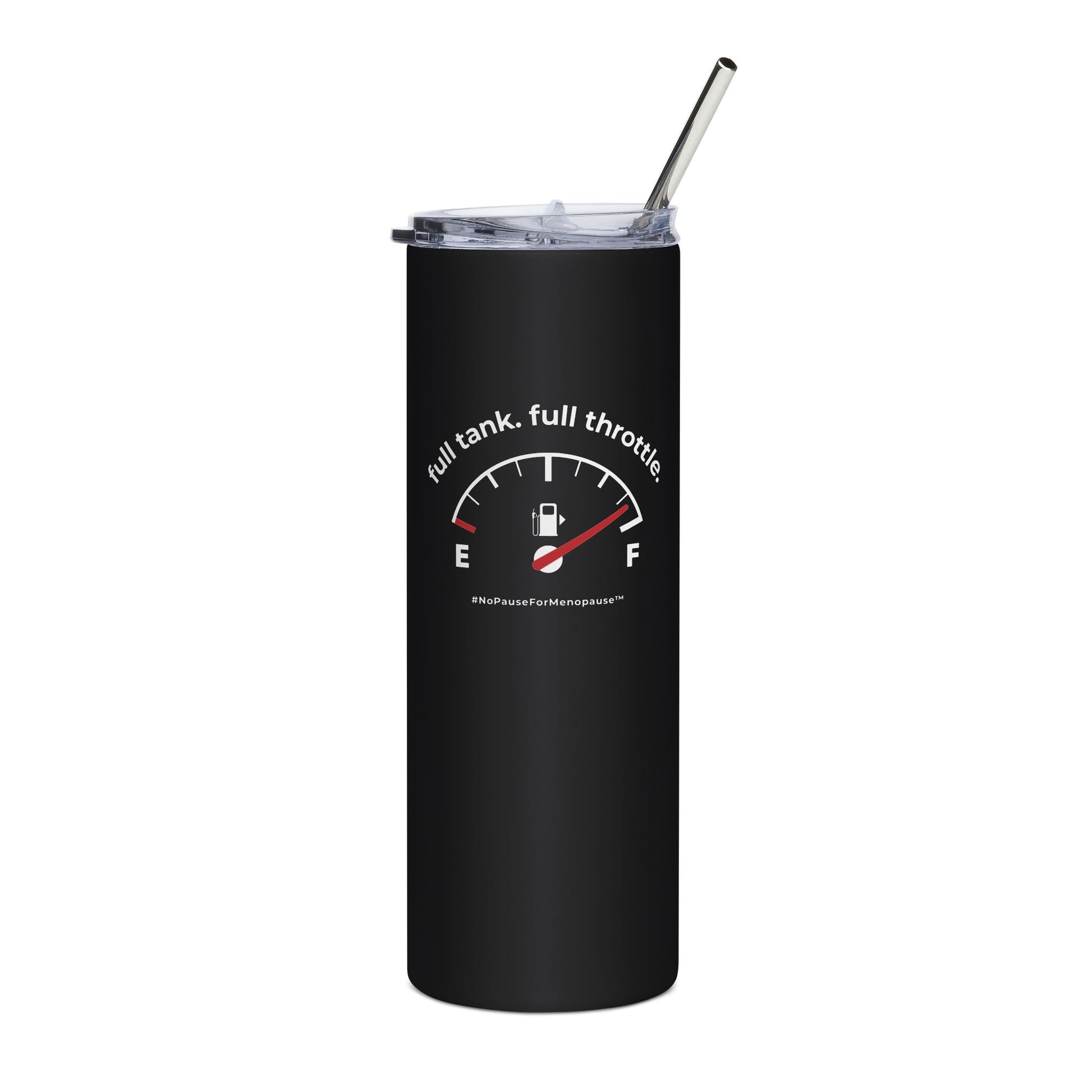 "Full Tank. Full Throttle." Tumbler - #NoPauseForMenopause