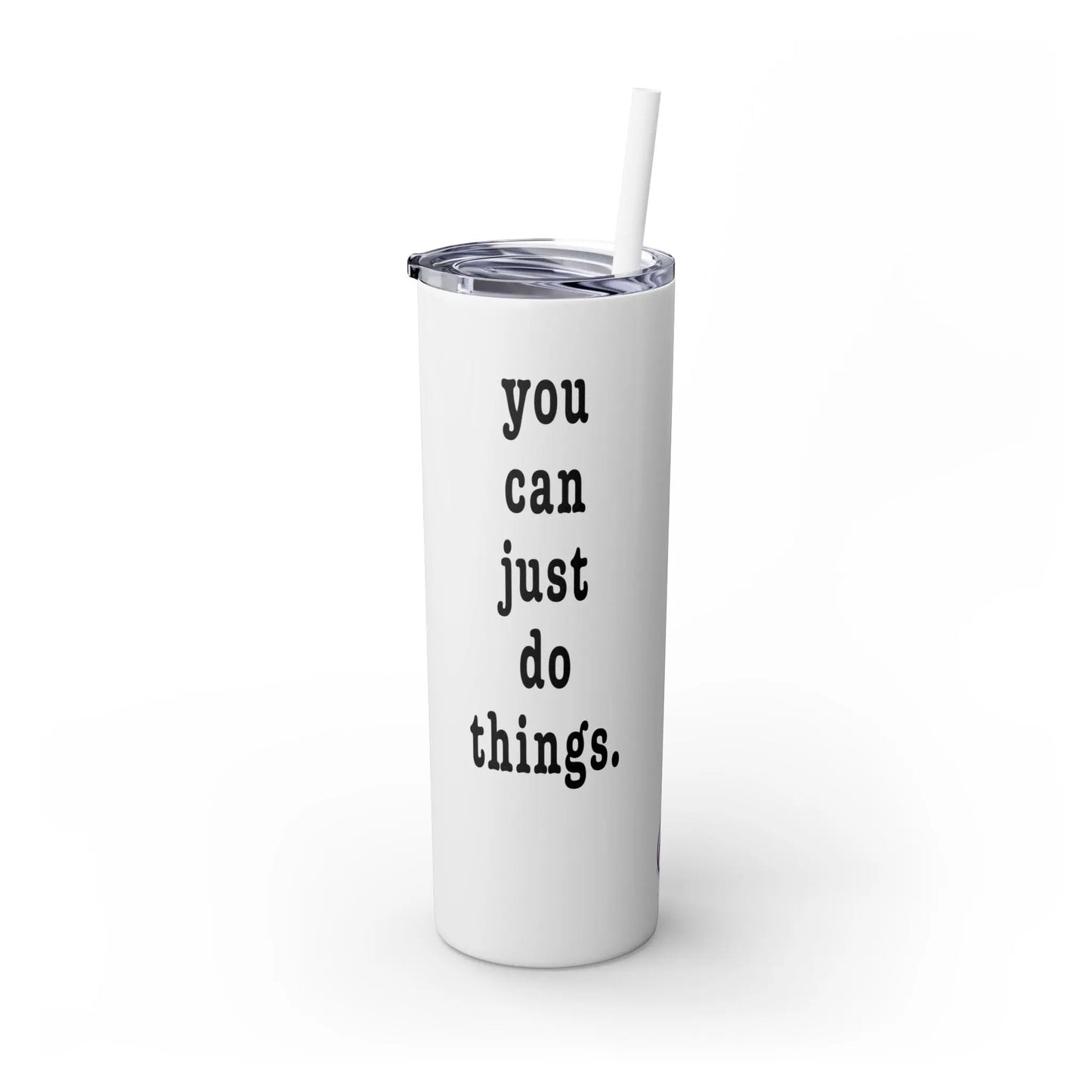 "You Can Just Do Things" Tumbler Printify