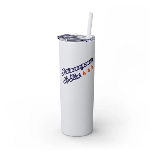 "Perimenopause Is Hot" Skinny Tumbler Printify