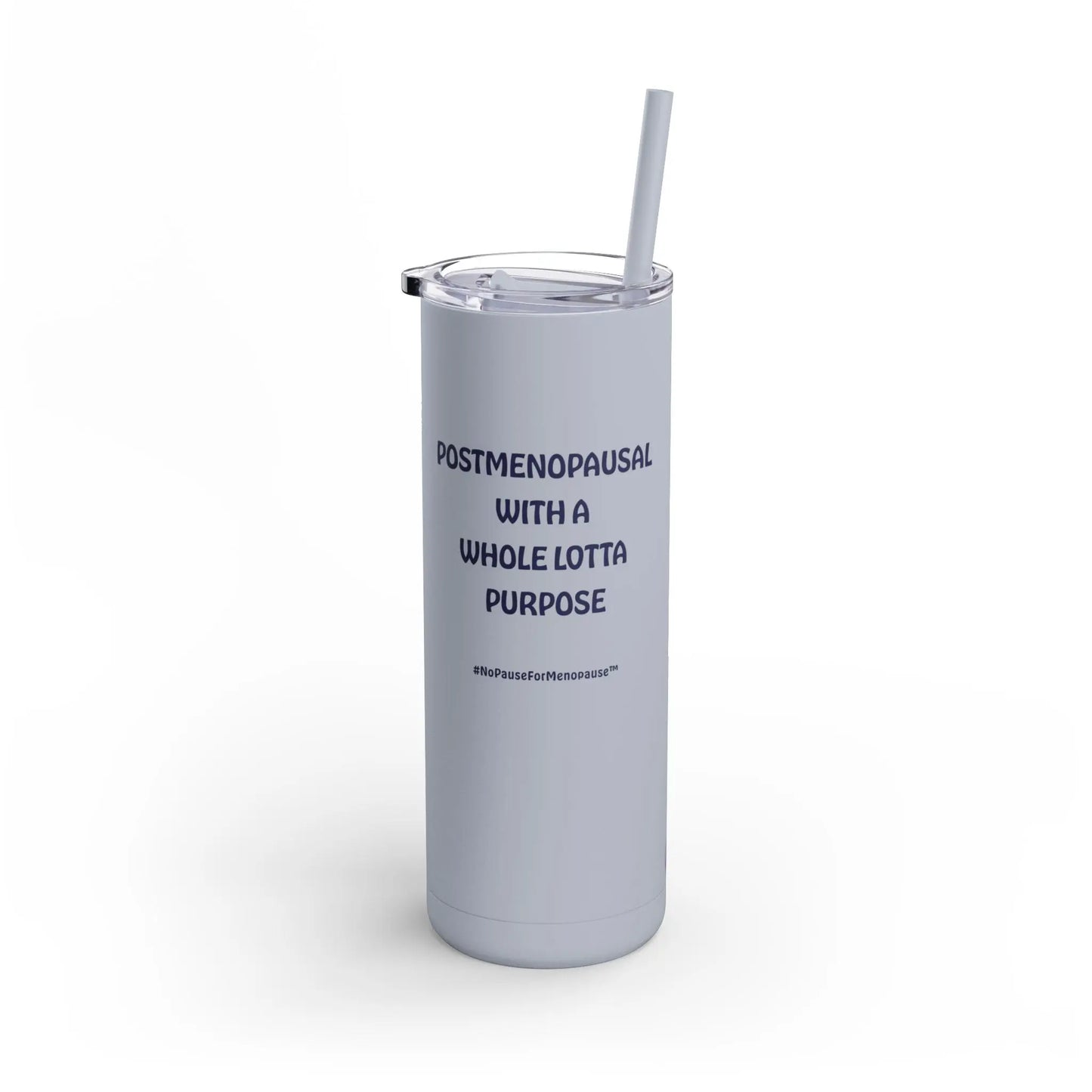 "Postmenopausal With ... Purpose" Skinny Tumbler (Color: Dusty Blue) - #NoPauseForMenopause