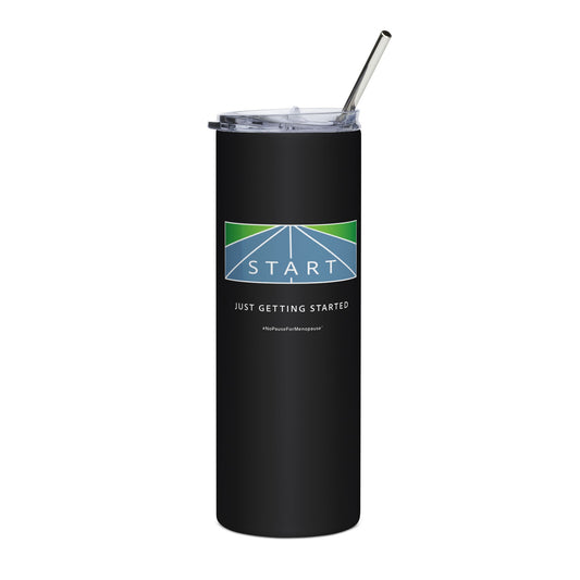 "Just Getting Started" Tumbler - #NoPauseForMenopause