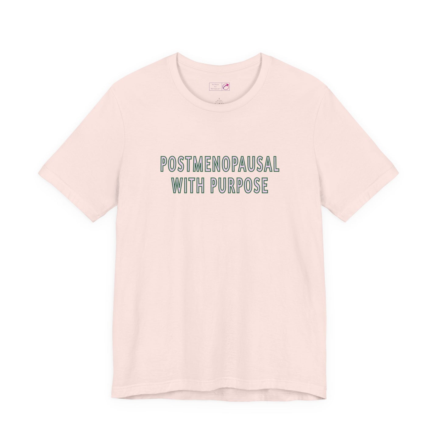"Postmenopausal With Purpose" Unisex Tee - #NoPauseForMenopause