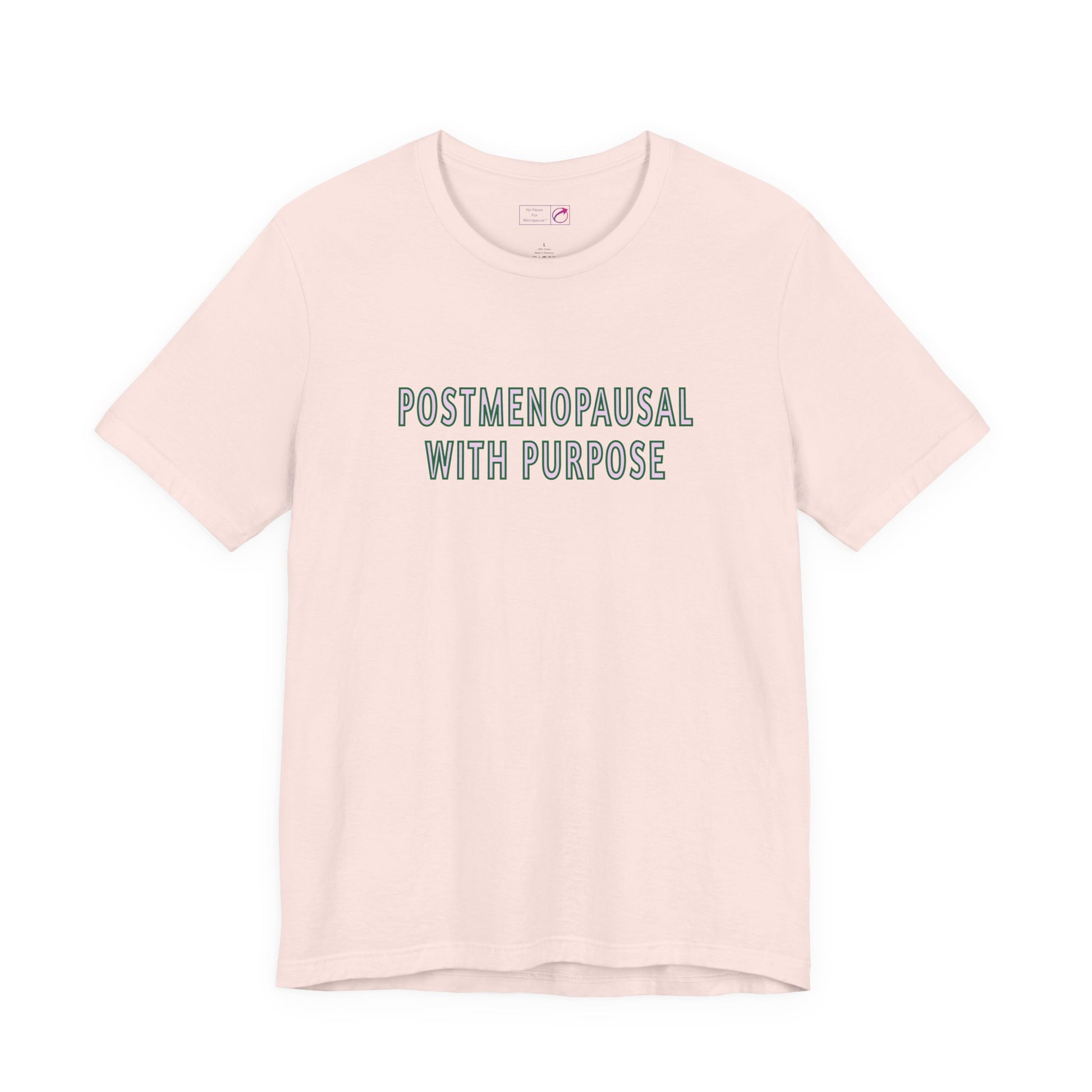 "Postmenopausal With Purpose" Unisex Tee - #NoPauseForMenopause