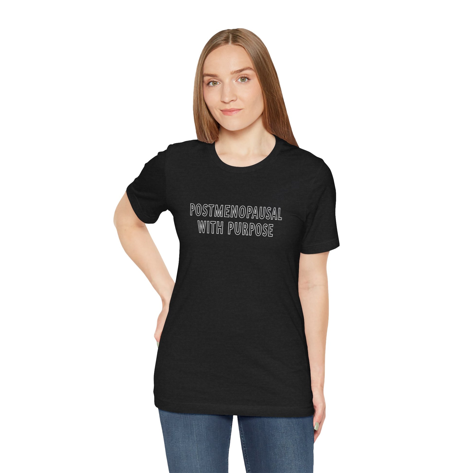 "Postmenopausal With Purpose" Unisex Tee - #NoPauseForMenopause