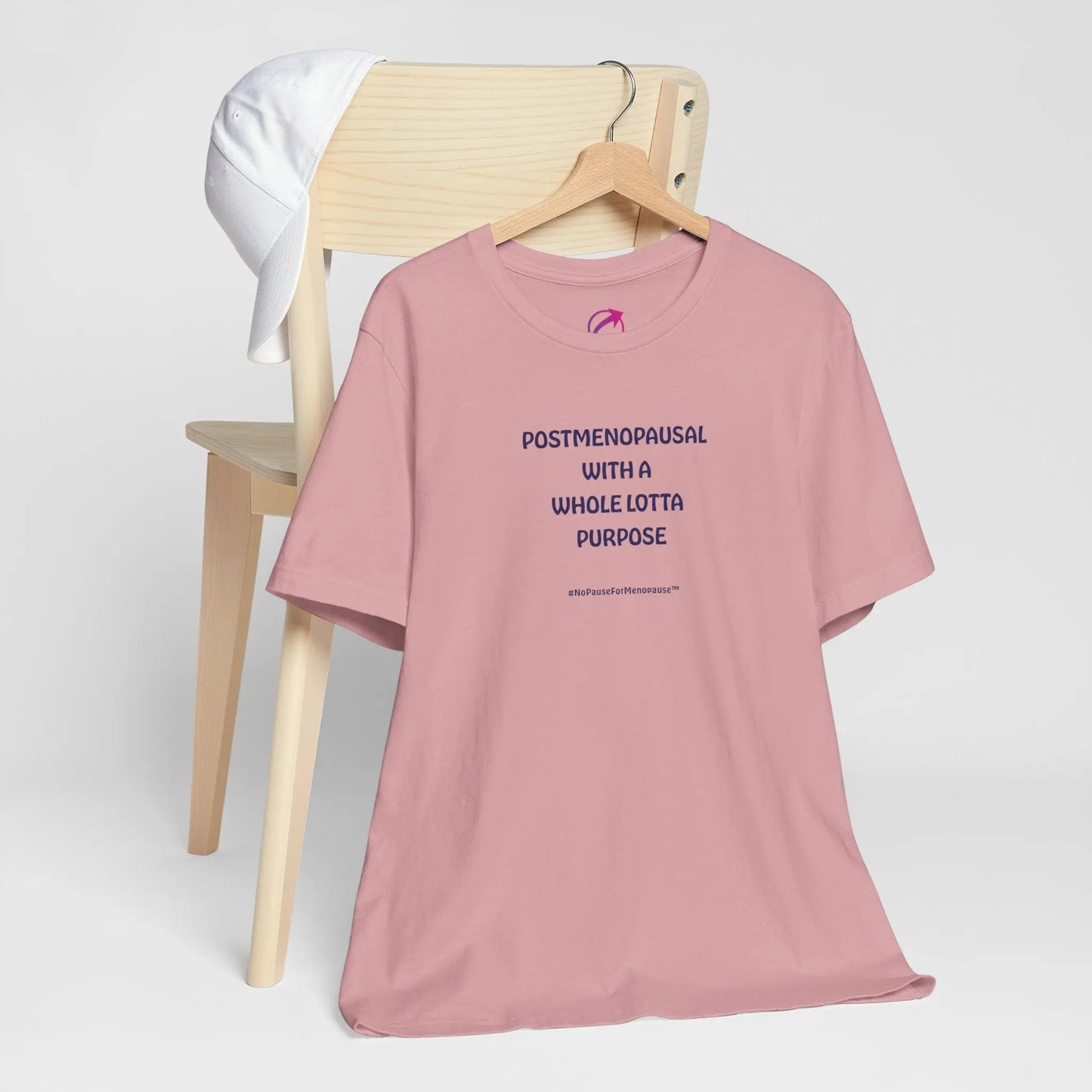 "Postmenopausal With ... Purpose" Unisex Tee - #NoPauseForMenopause