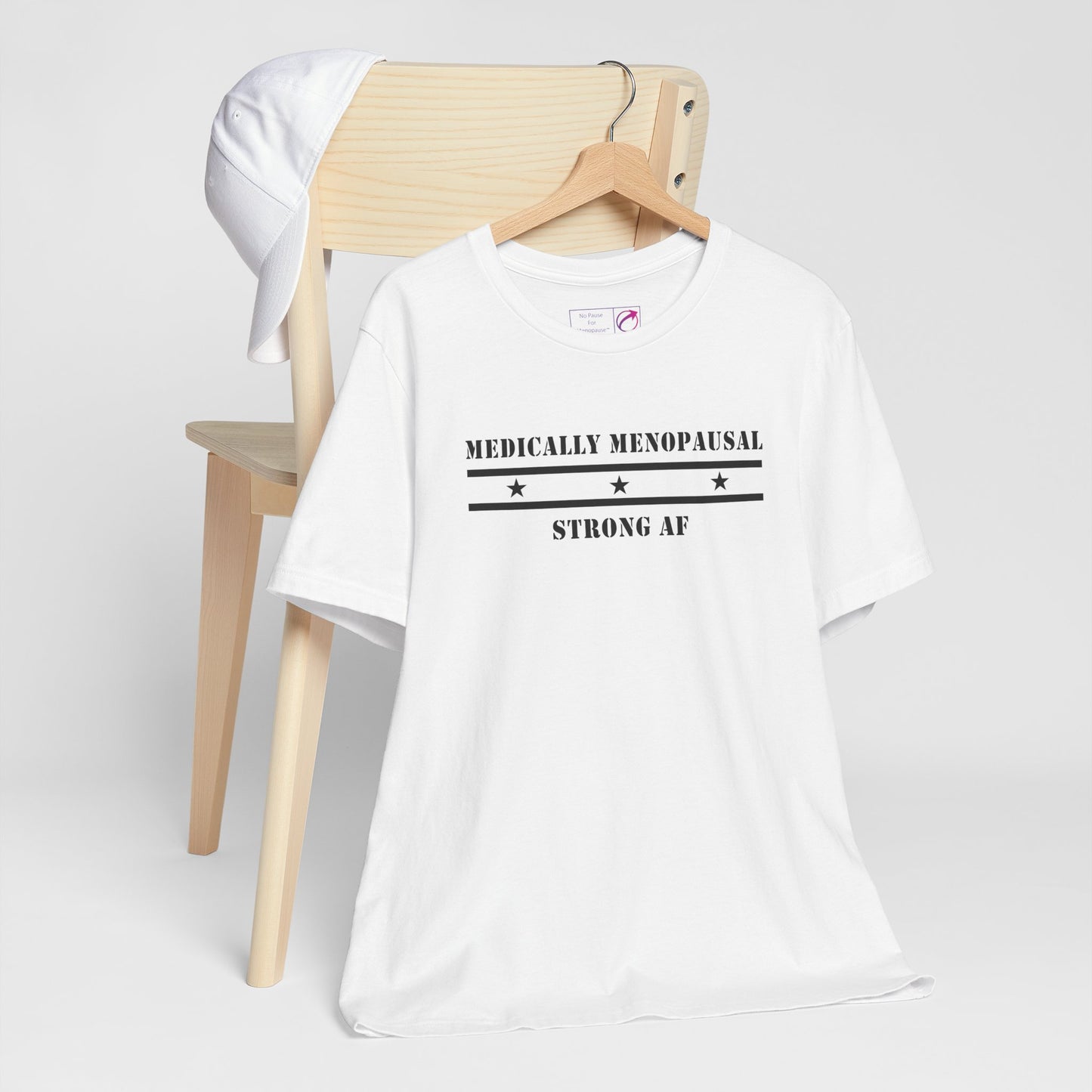 "Medically Menopausal: Strong AF" Unisex Tee - #NoPauseForMenopause