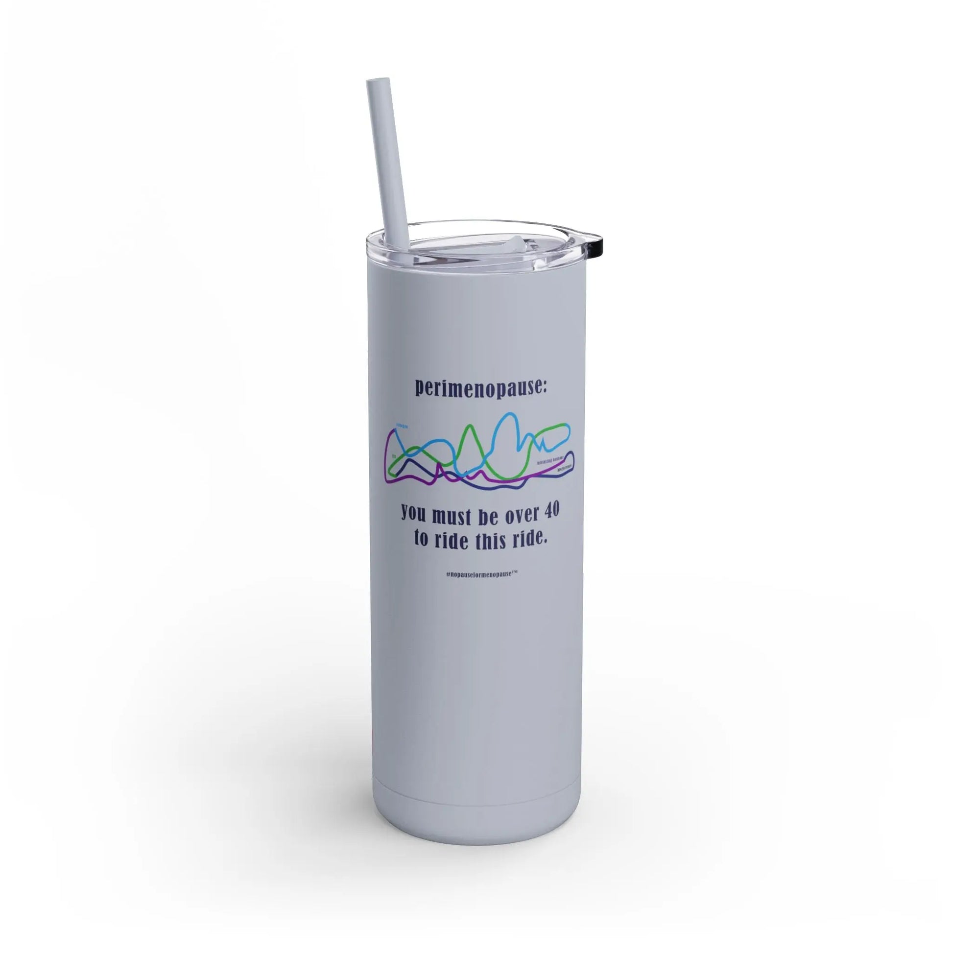 Perimenopause "Ride This Ride" Skinny Tumbler Printify