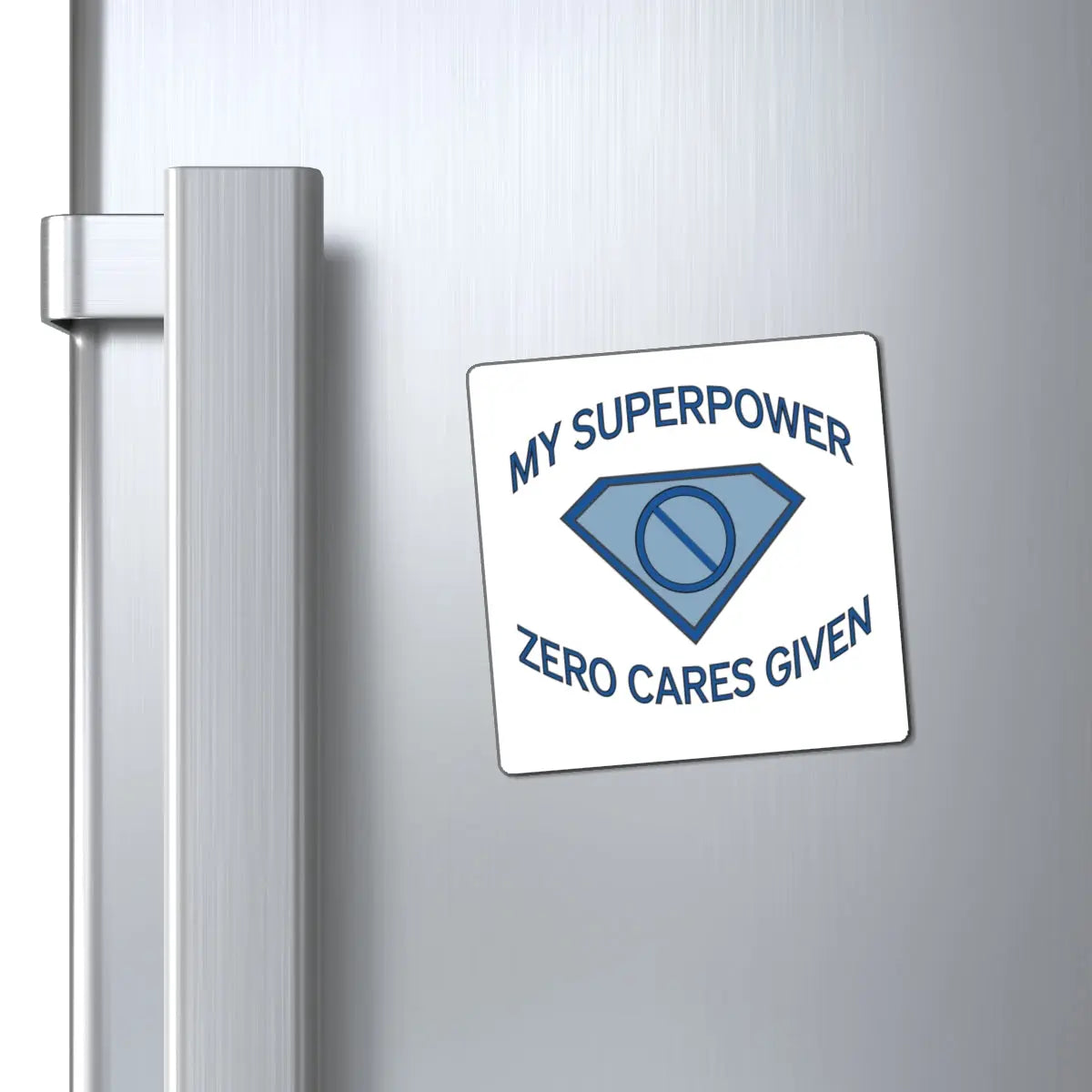 "My Superpower: Zero Cares Given" Magnet Printify