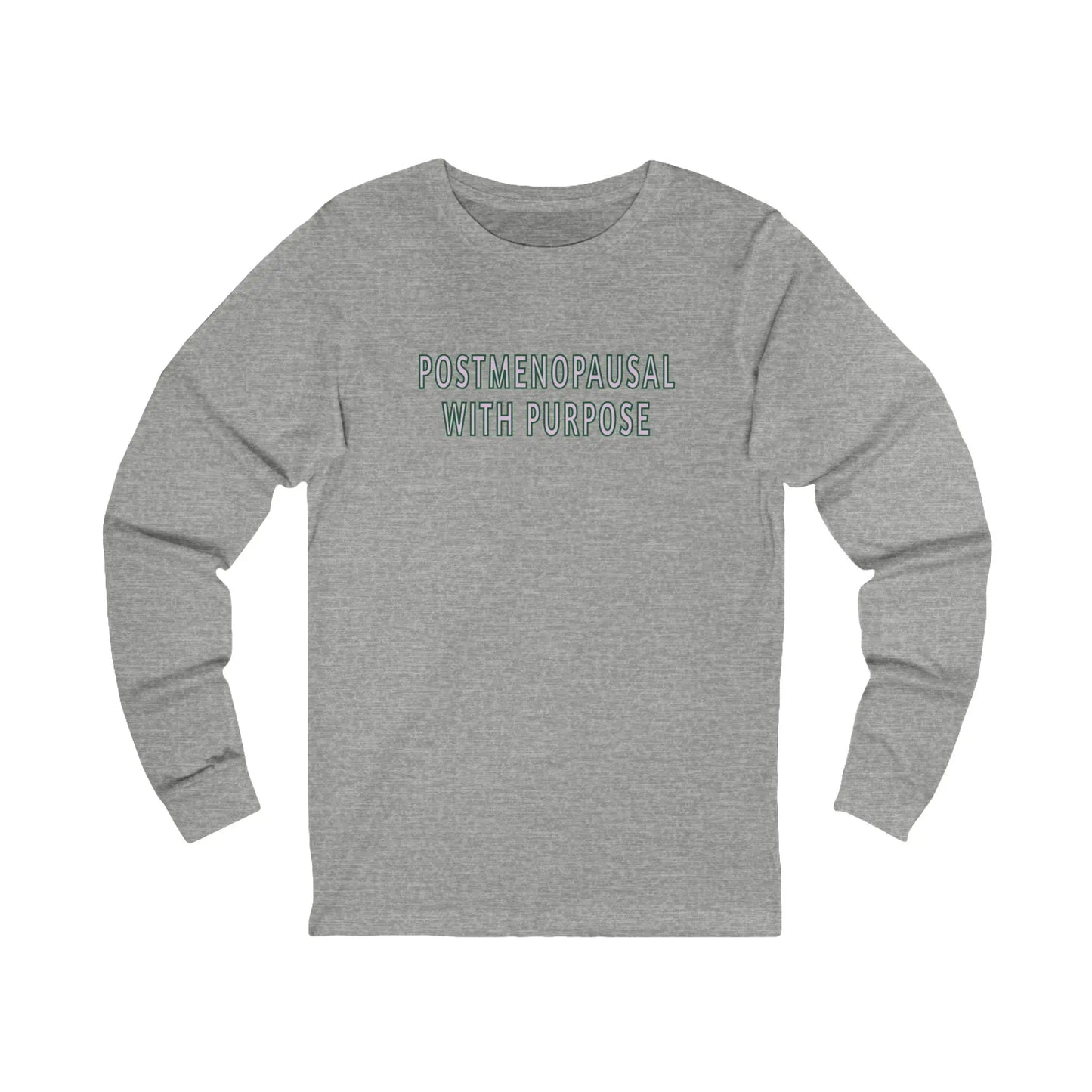 "Postmenopausal With Purpose" Long-Sleeved Tee Printify