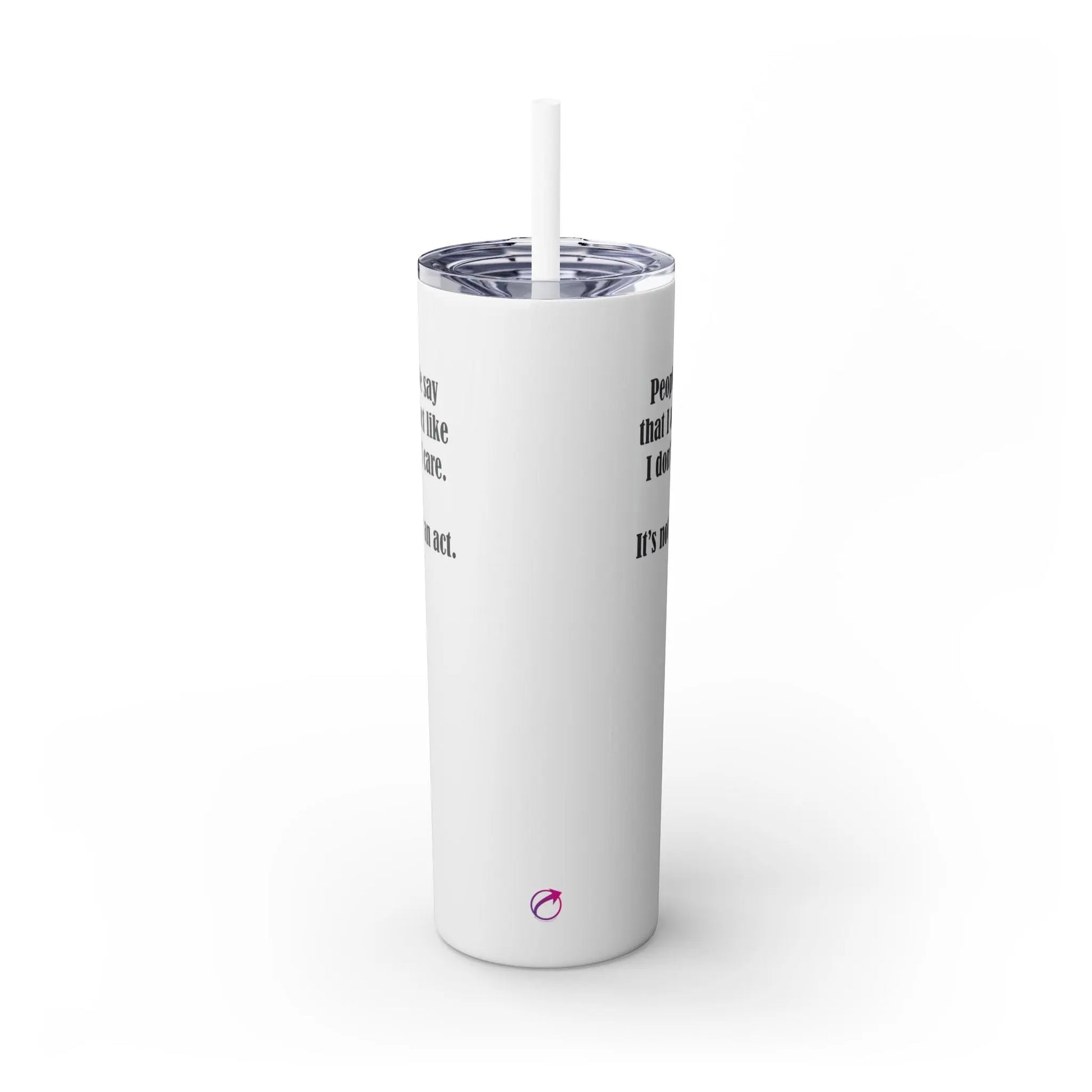 "I Don't Care" Skinny Tumbler Printify