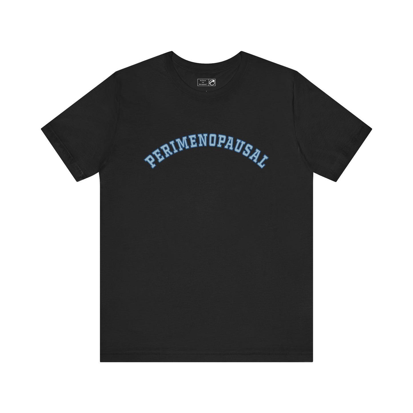 "Perimenopausal" Unisex Tee - #NoPauseForMenopause