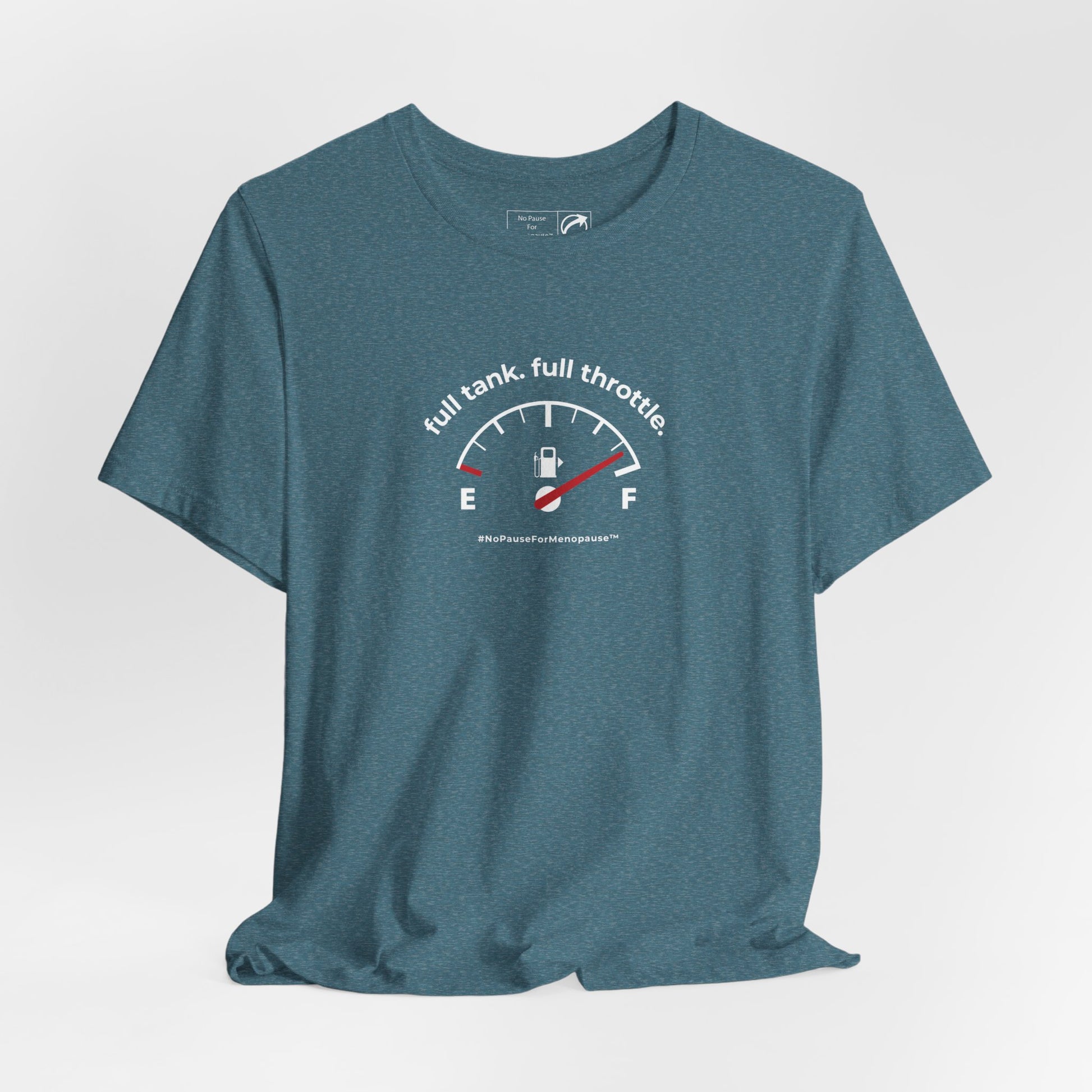 "Full Tank. Full Throttle." Unisex Tee - #NoPauseForMenopause