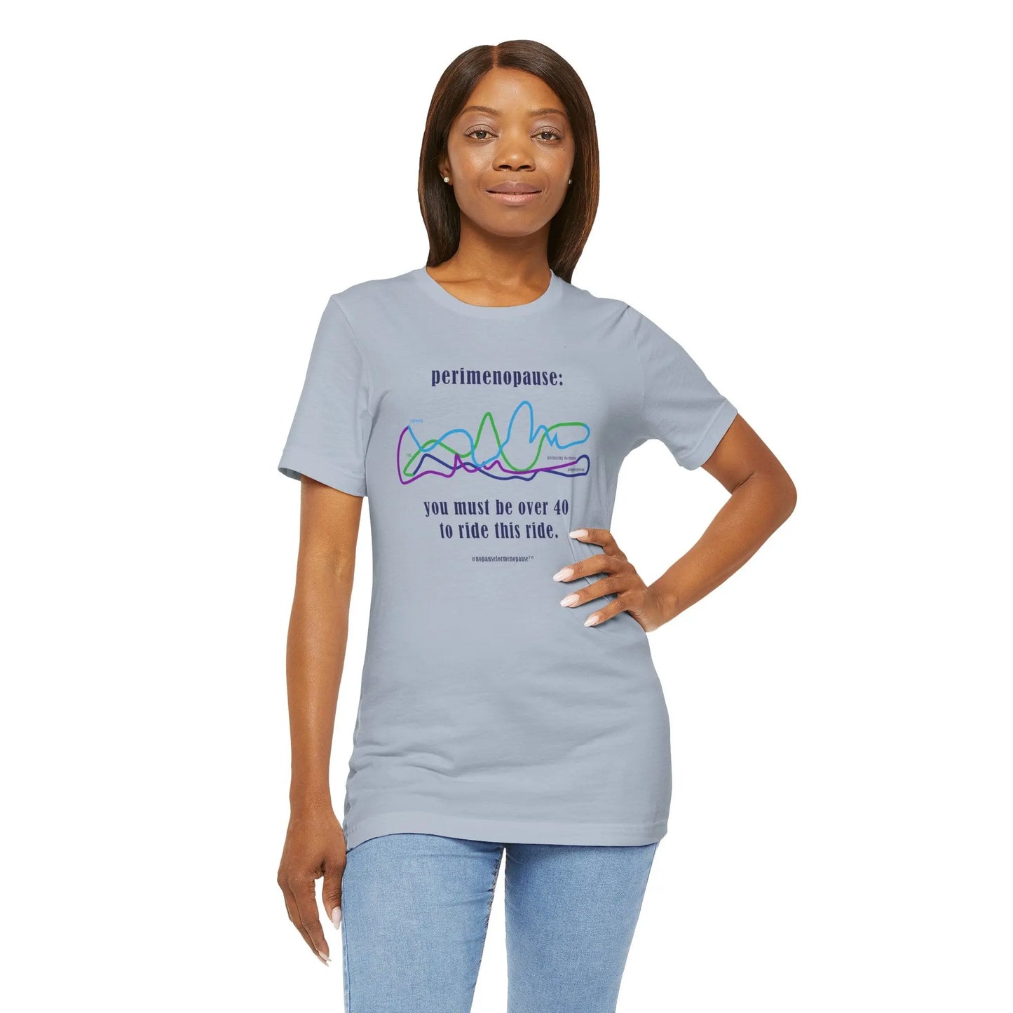 Perimenopause "Ride this Ride" Unisex Tee (Color: Steel Blue) - #NoPauseForMenopause