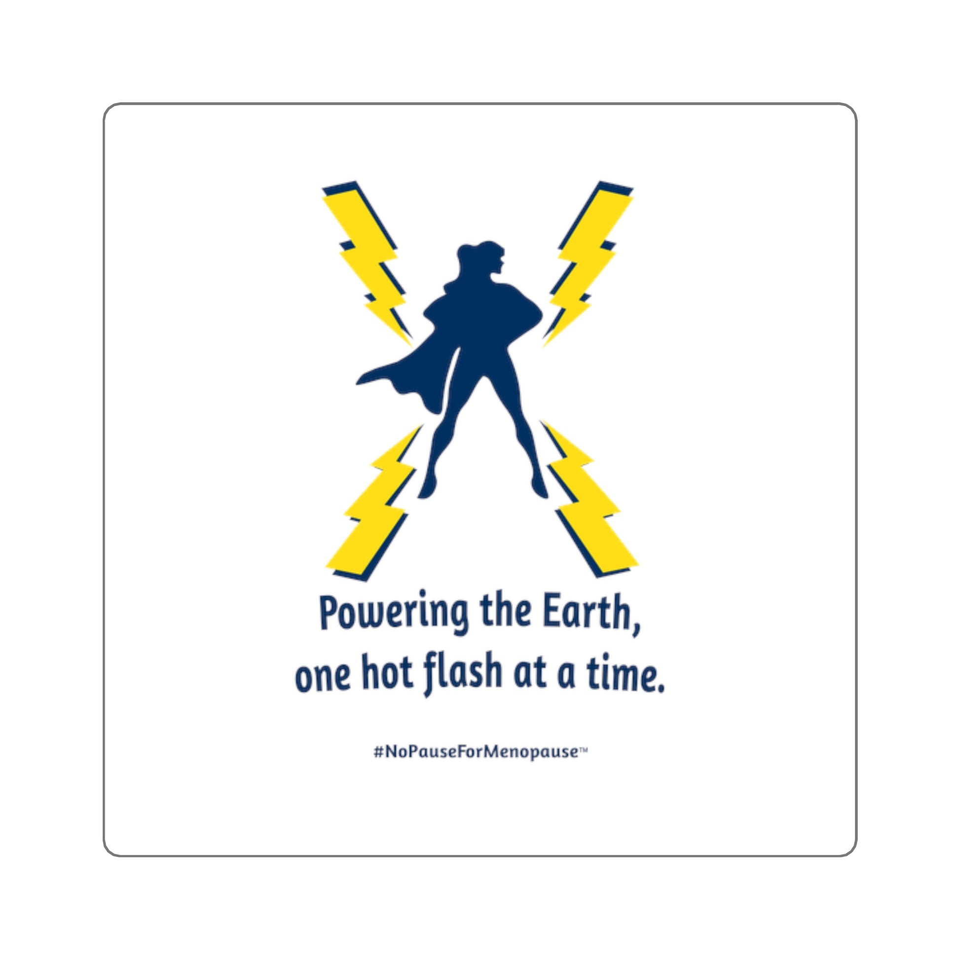 "Powering the Earth" Sticker - #NoPauseForMenopause
