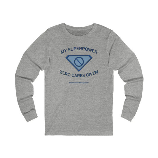 "My Superpower: Zero Cares Given" Long Sleeve Tee (Heather Gray) - #NoPauseForMenopause