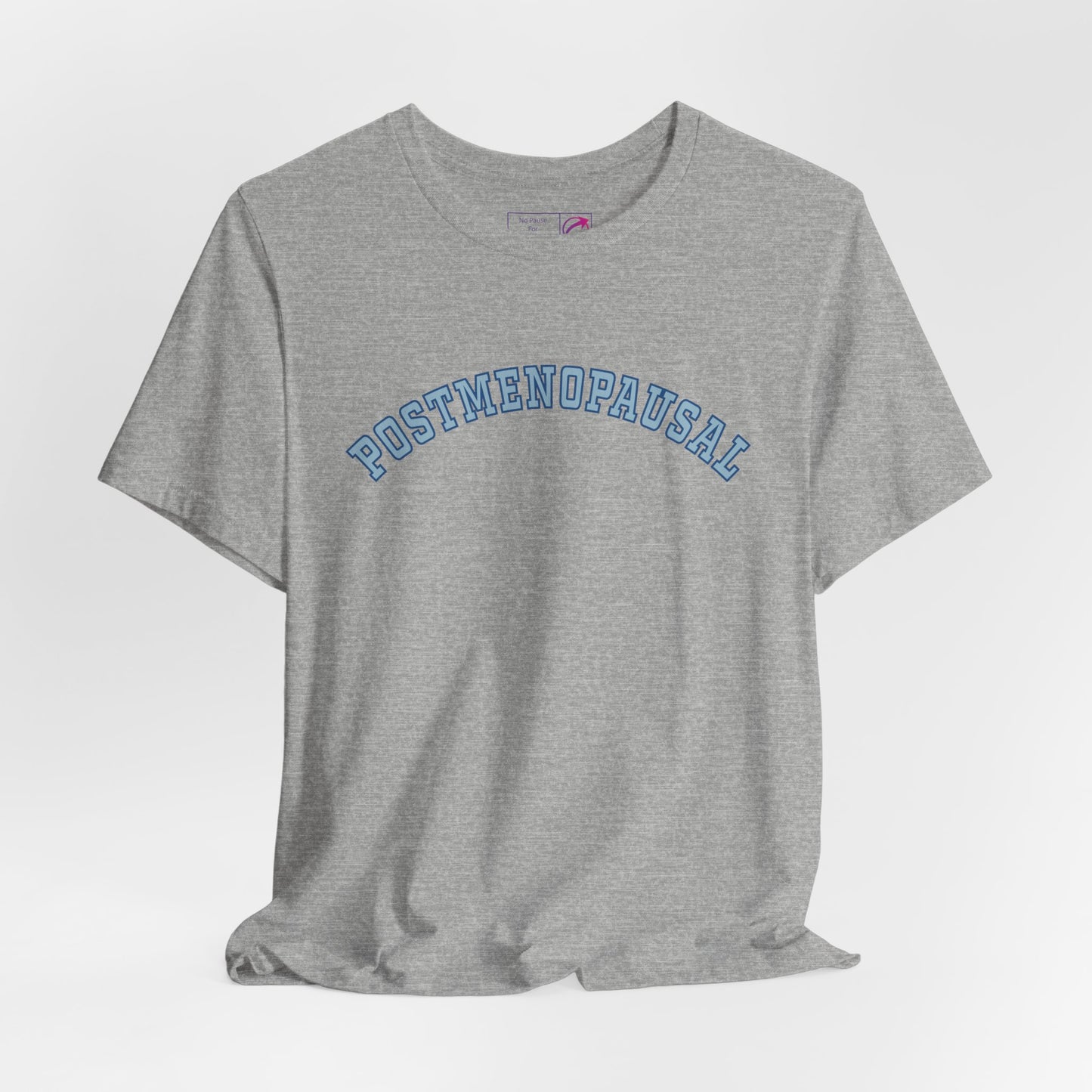 "Postmenopausal" Unisex Tee - #NoPauseForMenopause