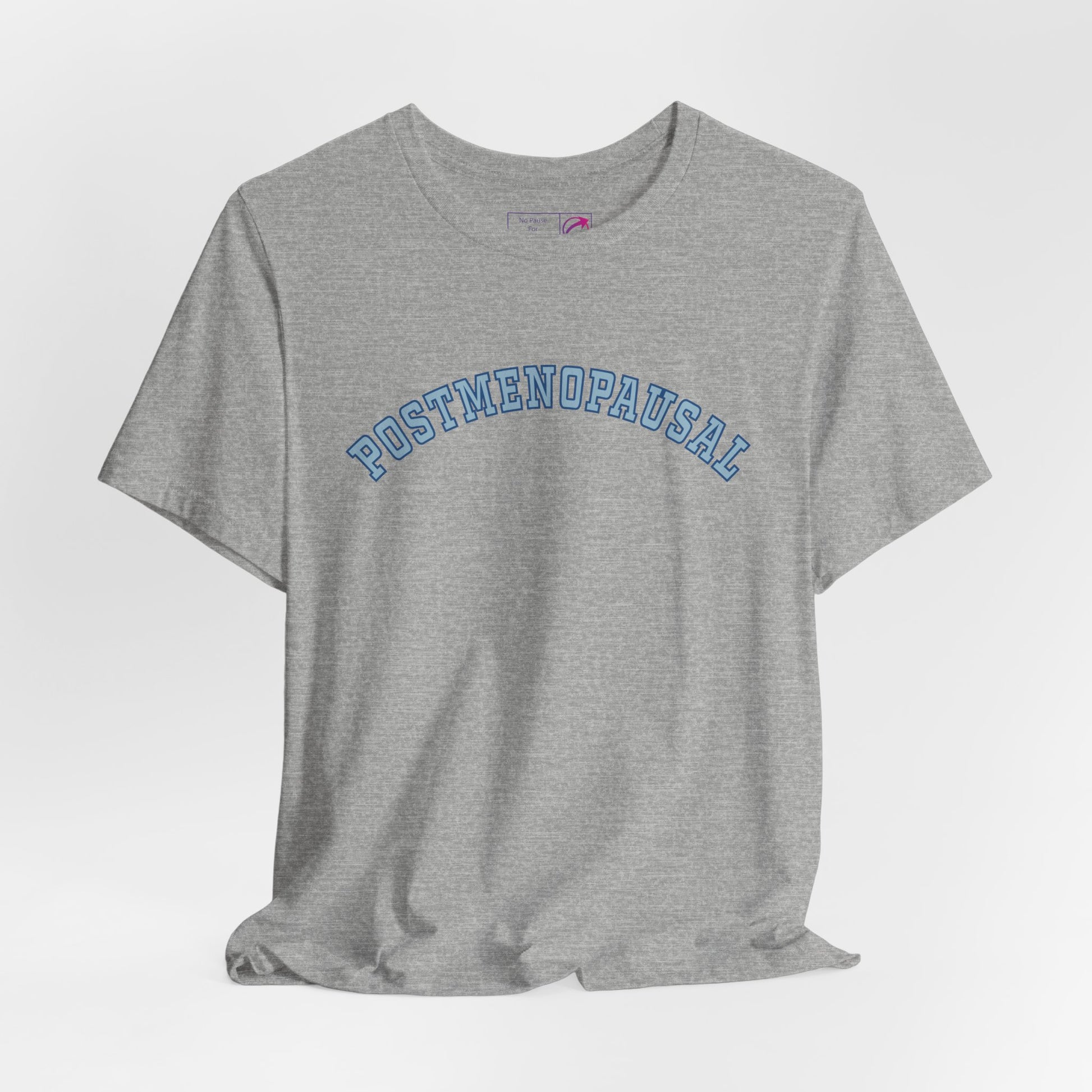 "Postmenopausal" Unisex Tee - #NoPauseForMenopause