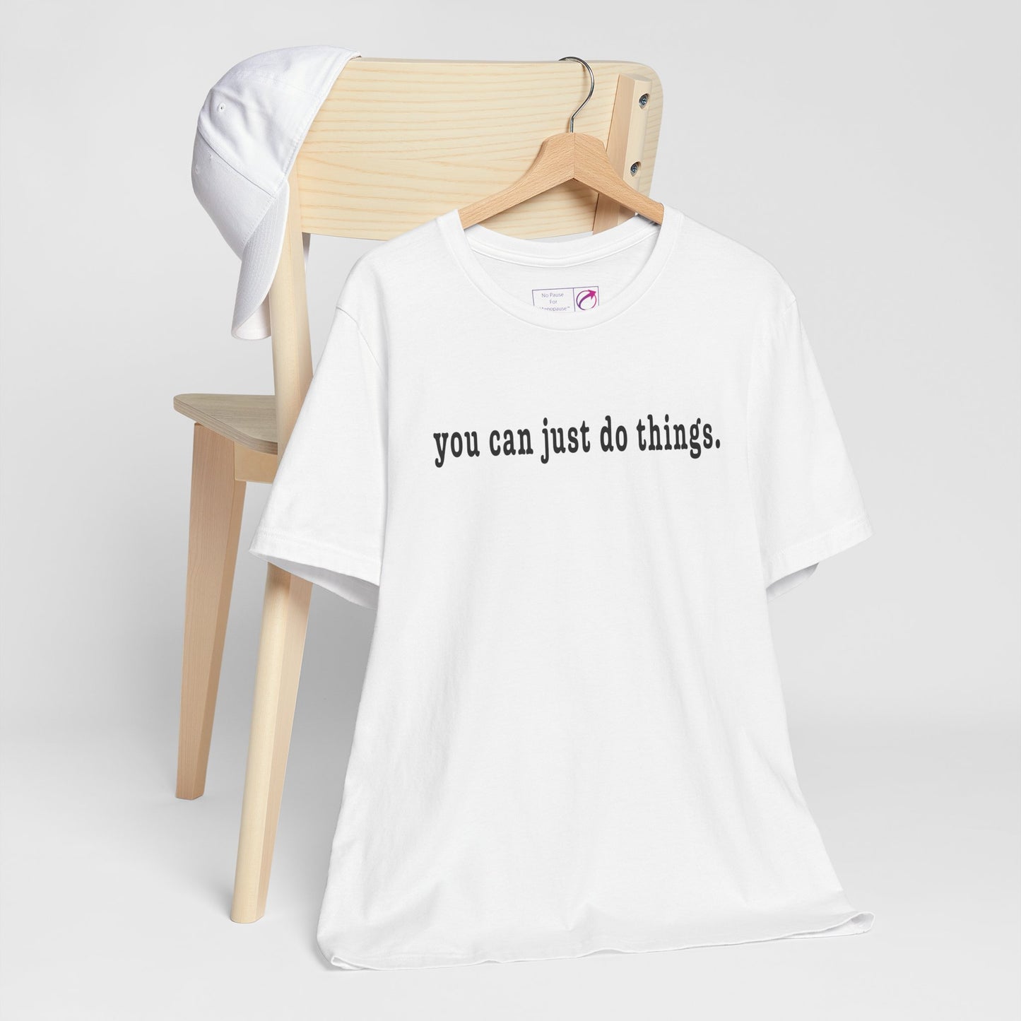 "You Can Just Do Things" Tee - #NoPauseForMenopause