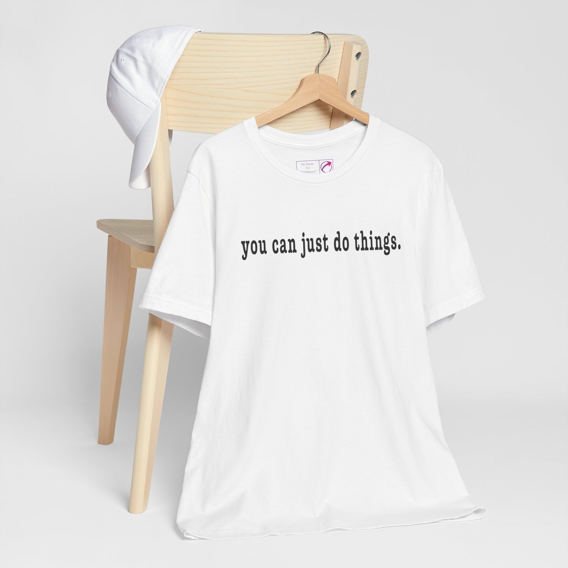 "You Can Just Do Things" Tee - #NoPauseForMenopause