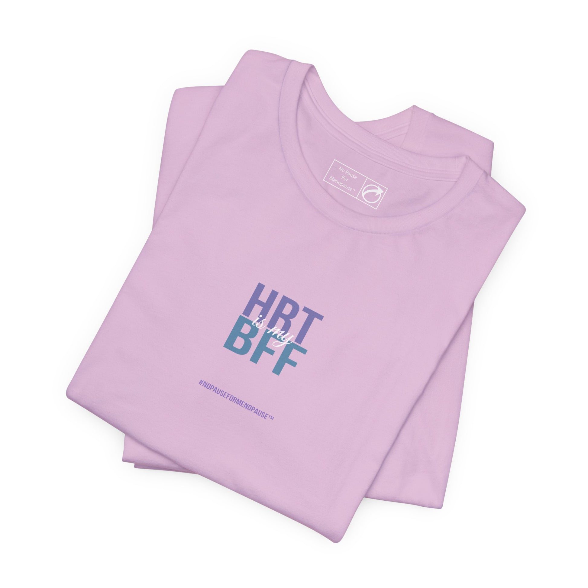 "HRT is my BFF" Unisex Tee - #NoPauseForMenopause
