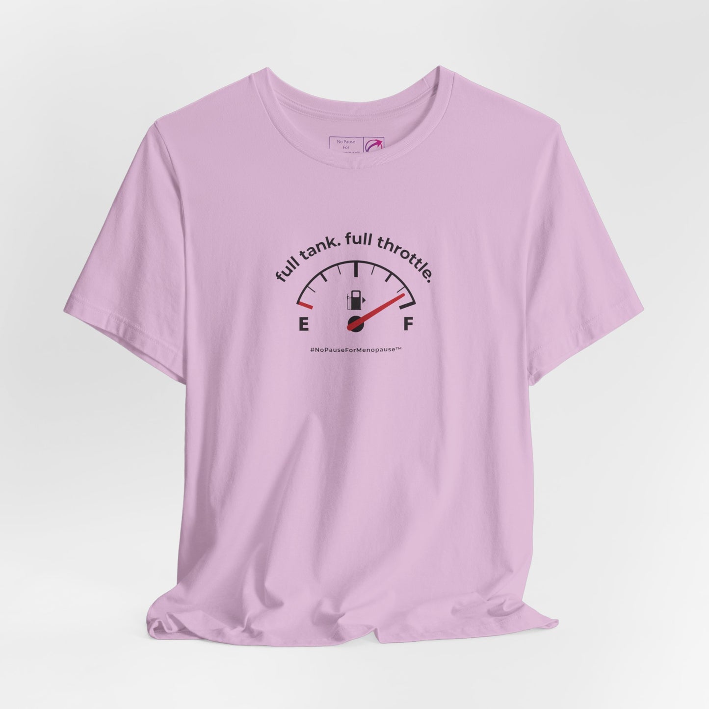 "Full Tank. Full Throttle." Unisex Tee - #NoPauseForMenopause