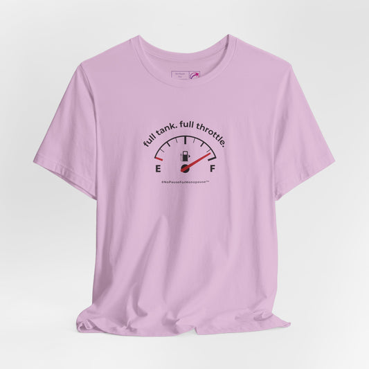 "Full Tank. Full Throttle." Unisex Tee - #NoPauseForMenopause