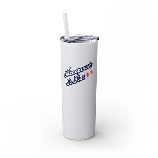 "Menopause Is Hot" Skinny Tumbler Printify