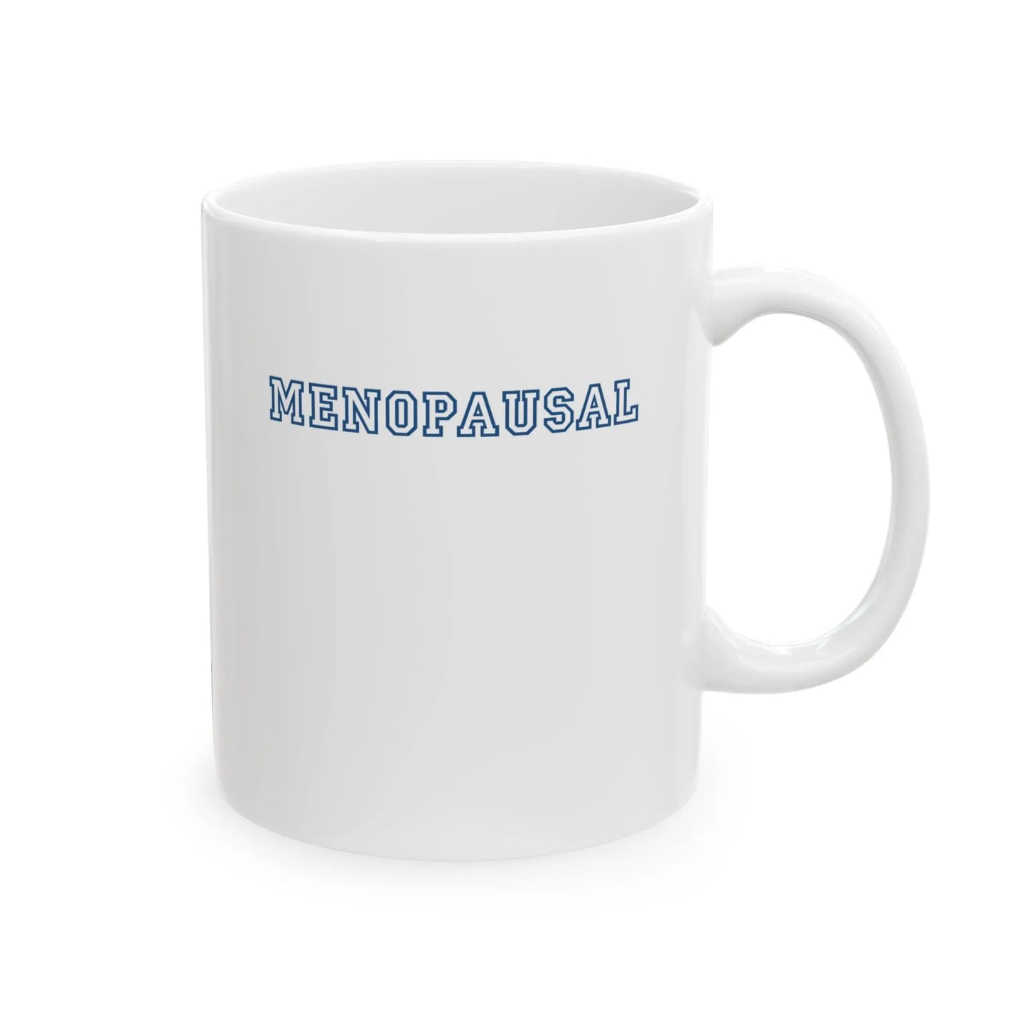 "Menopausal" Ceramic Mug (11 oz.) Printify