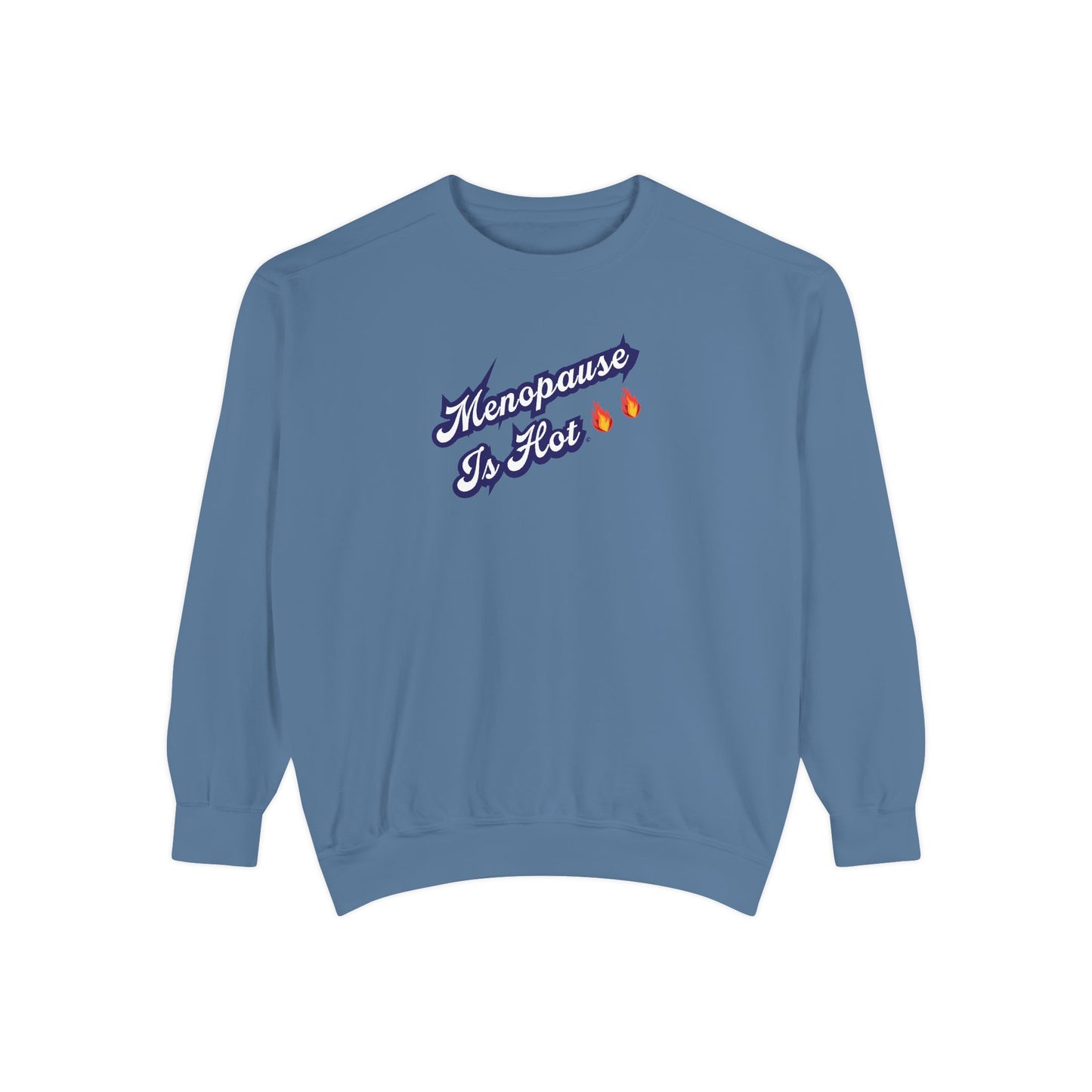 "Menopause Is Hot" Sweatshirt - #NoPauseForMenopause