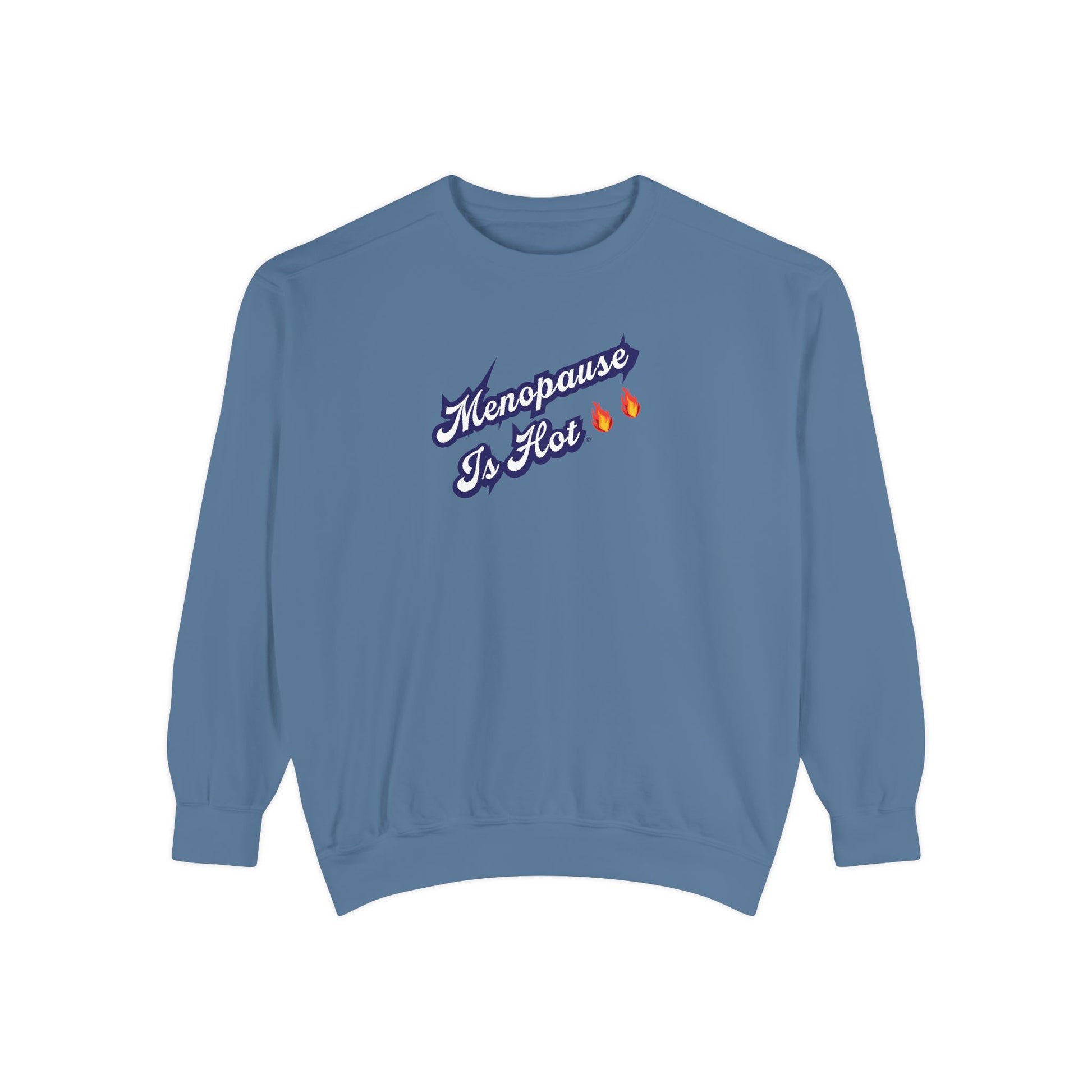 "Menopause Is Hot" Sweatshirt - #NoPauseForMenopause
